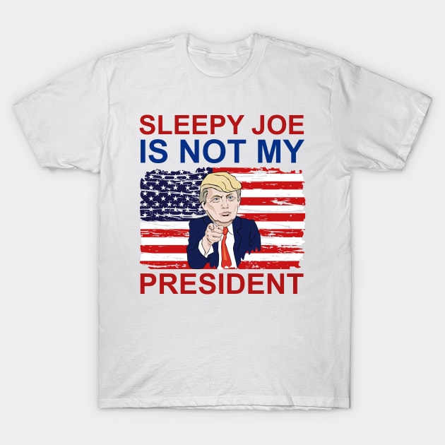 Sleepy Joe Is Not My President T-Shirt by Mr.Speak